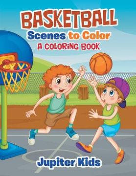 portada Basketball Scenes to Color: A Coloring Book (en Inglés)