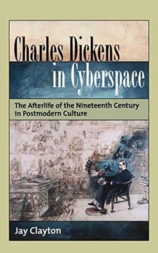 portada Charles Dickens in Cyberspace: The Afterlife of the Nineteenth Century in Postmodern Culture 