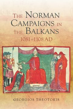 portada The Norman Campaigns in the Balkans, 1081-1108 (Warfare in History, 39) (en Inglés)