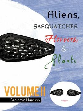 portada aliens, sasquatches, flowers, & plants