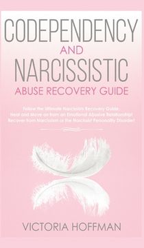portada Codependency and Narcissistic Abuse Recovery Guide: Cure Your Codependent & Narcissist Personality Disorder and Relationships! Follow The Ultimate Use (en Inglés)