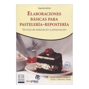 portada Elaboraciones Básicas Para Pastelería-Repostería. Técnicas de Elaboración y Presentación ( Segunda Edición)