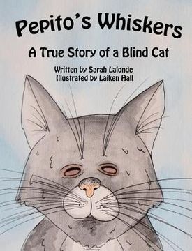 portada Pepito's Whiskers: A True Story of a Blind Cat (en Inglés)