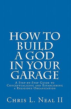 portada how to build a god in your garage (en Inglés)