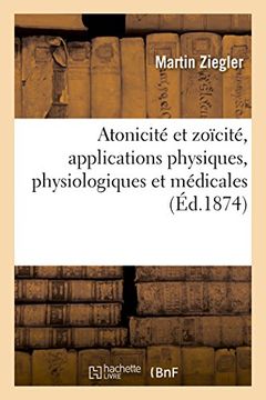 portada Atonicité et zoïcité, applications physiques, physiologiques et médicales (Sciences)