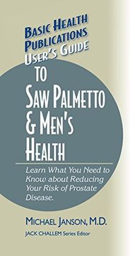 portada User's Guide to saw Palmetto & Men's Health (Basic Health Publications User's Guide) (in English)