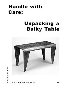 portada Handle With Care: Unpacking a Bulky Table: Bauhaus Paperback 24 (en Inglés)