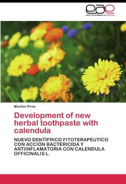 Libro Development of new herbal toothpaste with calendula: NUEVO DENTÍFRICO  FITOTERAPÉUTICO CON ACCIÓN BACTERICIDA Y ANTIINFLAMATORIA CON CALENDULA  OFFICINALIS L., Marilen Pires, ISBN 9783844348170. Comprar en Buscalibre