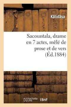 portada Sacountala, Drame En 7 Actes, Mêlé de Prose Et de Vers (en Francés)