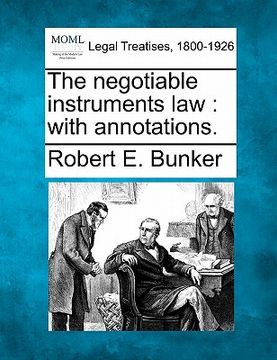 portada the negotiable instruments law: with annotations. (in English)