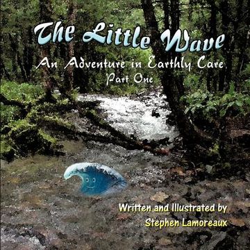 portada the little wave: an adventure in earthly care - part one (en Inglés)