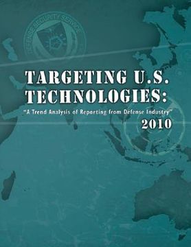 portada Targeting U.S. Technologies: "A Trend Anlaysis of Reporting from Defense Industry" 2010 (en Inglés)