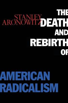 portada The Death and Rebirth of American Radicalism (en Inglés)