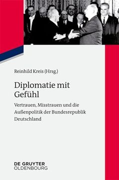 portada Diplomatie mit Gefuhl: Vertrauen, Misstrauen und die Aussenpolitik der Bundesrepublik Deutschland (Zeitgeschichte im Gesprach) (en Alemán)