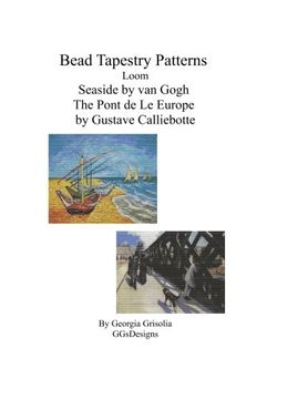 portada Bead Tapestry Patterns Loom Seaside by van Gogh The Pont de LeEurope by Gustave