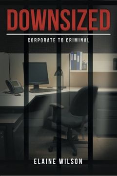 portada Downsized: Corporate to Criminal