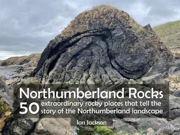 portada Northumberland Rocks: 50 Extraordinary Rocky Places That Tell the Story of the Northumberland Landscape (in English)