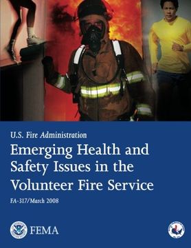 portada Emerging Health and Safety Issues in the Volunteer Fire Service (U.S. Fire Administration Technical Report 317)