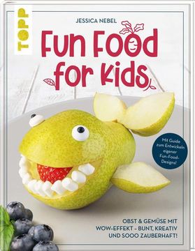 portada Fun Food for Kids Obst & Gemüse mit Wow-Effekt - Bunt, Kreativ & Sooo Zauberhaft! Vom Beliebten Instagram-Kanal Finally_She_Eats_Apples. Mit Guide zum Entwickeln Eigener Fun-Food-Designs! (en Alemán)