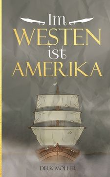 portada Im Westen ist Amerika: Historischer Roman (in German)