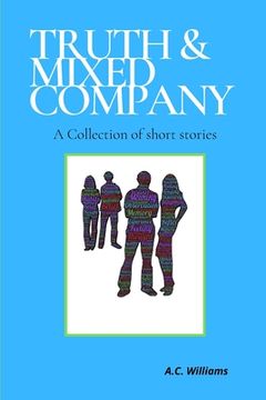 portada Truth & Mixed Company: A collection of short stories (en Inglés)