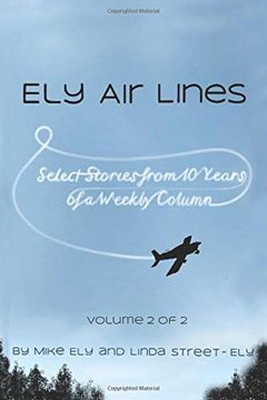 portada Ely air Lines: Select Stories From 10 Years of a Weekly Column: Volume 2 of 2 (en Inglés)