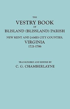 portada the vestry book of blisland (blissland) parish, new kent and james city counties, virginia, 1721-1786