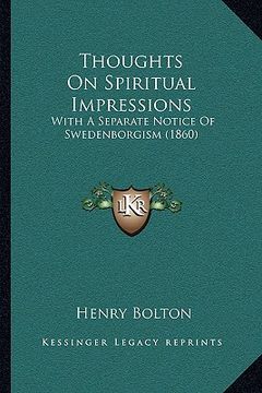portada thoughts on spiritual impressions: with a separate notice of swedenborgism (1860) (en Inglés)