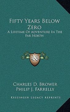 portada fifty years below zero: a lifetime of adventure in the far north (in English)