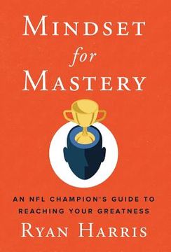 portada Mindset for Mastery: An NFL Champion's Guide to Reaching Your Greatness (in English)