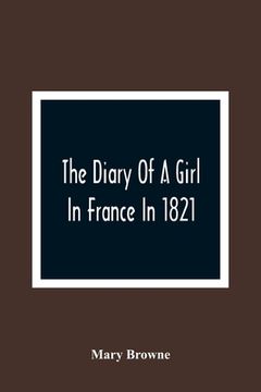 portada The Diary of a Girl in France in 1821 (en Inglés)