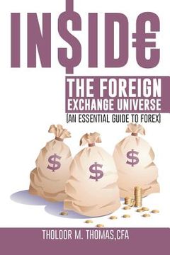 portada Inside the Foreign Exchange Universe: (An Essential Guide to Forex) (en Inglés)