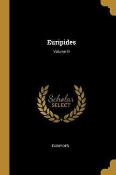 portada Euripides; Volume III (en Inglés)