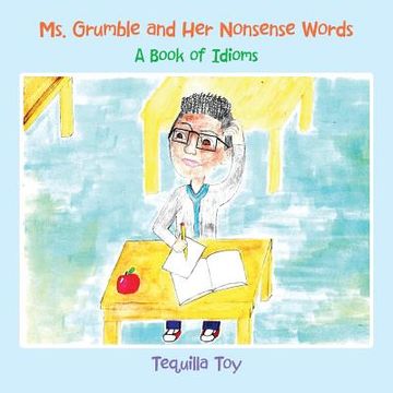 portada Ms. Grumble and Her Nonsense Words: A Book of Idioms (en Inglés)