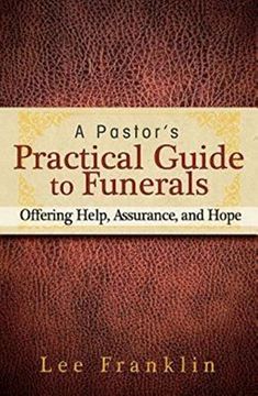 portada A Pastor's Practical Guide to Funerals: Offering Help, Assurance, and Hope (in English)