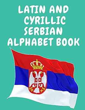 portada Latin and Cyrillic Serbian Alphabet Book. Educational Book for Beginners, Contains the Latin and Cyrillic Letters of the Serbian Alphabet. 