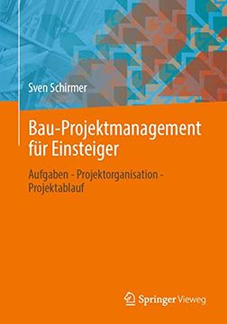 portada Bau-Projektmanagement für Einsteiger: Aufgaben - Projektorganisation - Projektablauf (en Alemán)