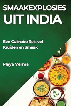 portada Smaakexplosies uit India: Een Culinaire Reis vol Kruiden en Smaak (en Dutch)