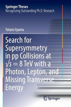 portada Search for Supersymmetry in Pp Collisions at √s = 8 TeV with a Photon, Lepton, and Missing Transverse Energy (en Inglés)