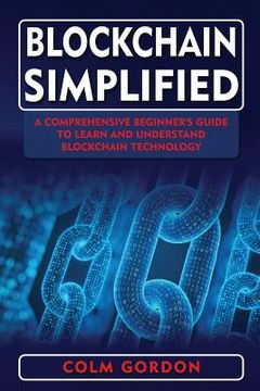 portada Blockchain Simplified: A Comprehensive Beginner's Guide to Learn and Understand Blockchain Technology (in English)