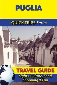 portada Puglia Travel Guide (Quick Trips Series): Sights, Culture, Food, Shopping & Fun