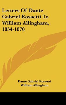 portada Letters of Dante Gabriel Rossetti to William Allingham, 1854-1870 (en Inglés)