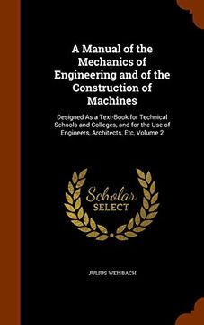 portada A Manual of the Mechanics of Engineering and of the Construction of Machines: Designed As a Text-Book for Technical Schools and Colleges, and for the Use of Engineers, Architects, Etc, Volume 2
