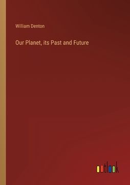 portada Our Planet, its Past and Future (en Inglés)