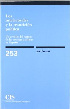 portada Los Intelectuales y la Transición Política: Un Estudio del Campo de las Revistas Políticas en España
