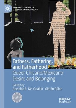 portada Fathers, Fathering, and Fatherhood: Queer Chicano/Mexicano Desire and Belonging (en Inglés)