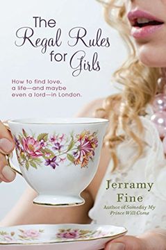 portada The Regal Rules for Girls: How to Find Love, a Life --And Maybe Even a Lord -- in London (en Inglés)