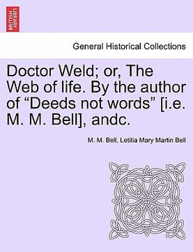 portada doctor weld; or, the web of life. by the author of "deeds not words" [i.e. m. m. bell], andc. (en Inglés)