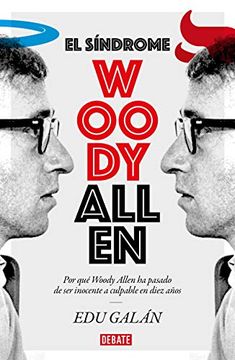 portada El Síndrome Woody Allen: Por qué Woody Allen ha Pasado de ser Inocente a Culpable en Diez Años