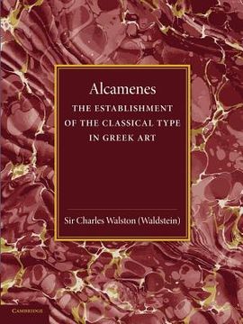 portada Alcamenes and the Establishment of the Classical Type in Greek art (en Inglés)